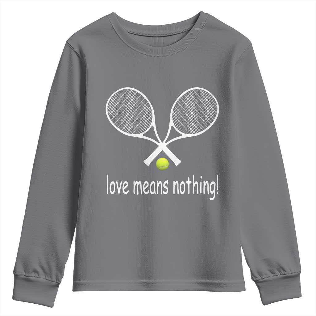 Funny Tennis Lover Youth Sweatshirt Love Means Nothing TS11 Charcoal Print Your Wear