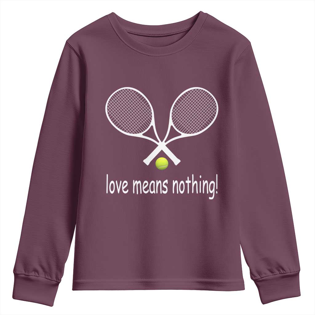 Funny Tennis Lover Youth Sweatshirt Love Means Nothing TS11 Maroon Print Your Wear