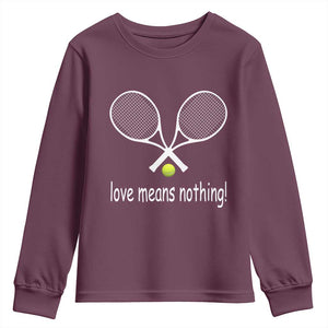 Funny Tennis Lover Youth Sweatshirt Love Means Nothing TS11 Maroon Print Your Wear