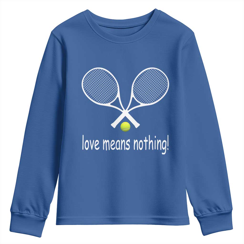 Funny Tennis Lover Youth Sweatshirt Love Means Nothing TS11 Royal Blue Print Your Wear