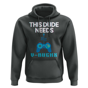 Funny Gaming Hoodie This Dude Needs V Bucks RPG Game Console TS11 Dark Heather Print Your Wear
