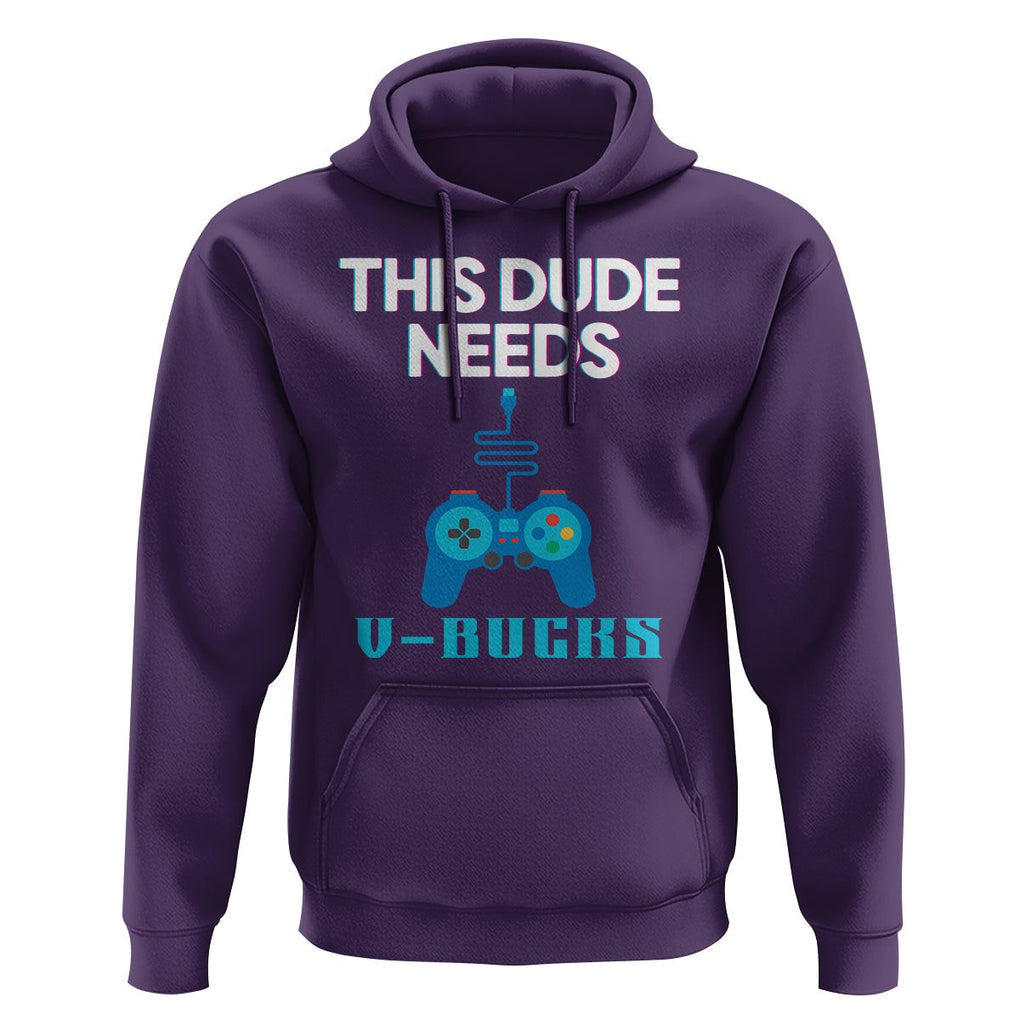 Funny Gaming Hoodie This Dude Needs V Bucks RPG Game Console TS11 Purple Print Your Wear