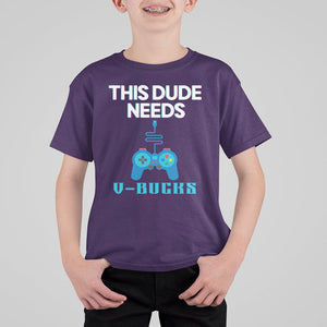 Funny Gaming T Shirt For Kid This Dude Needs V Bucks RPG Game Console TS11 Purple Print Your Wear
