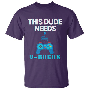 Funny Gaming T Shirt This Dude Needs V Bucks RPG Game Console TS11 Purple Print Your Wear