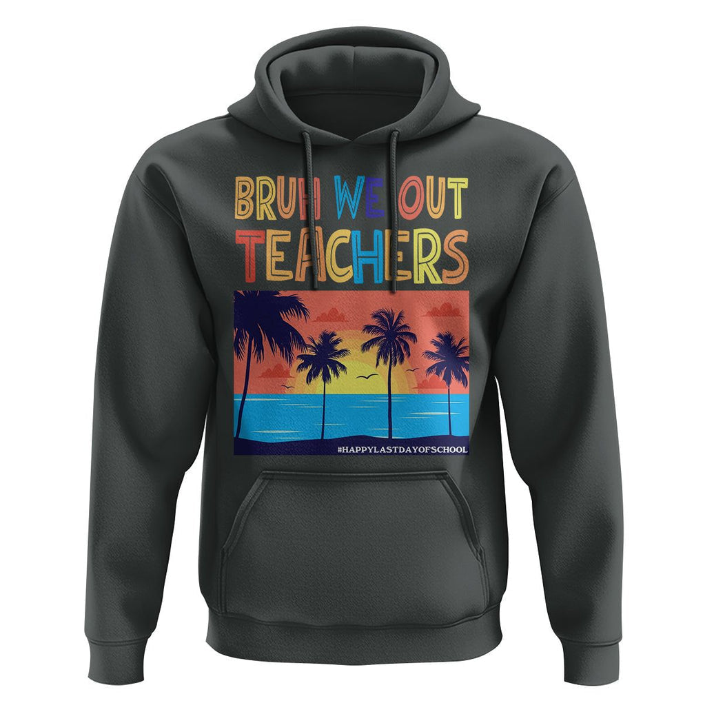 End Of School Year Hoodie Bruh We Out Teachers Summer Vacation TS11 Dark Heather Print Your Wear
