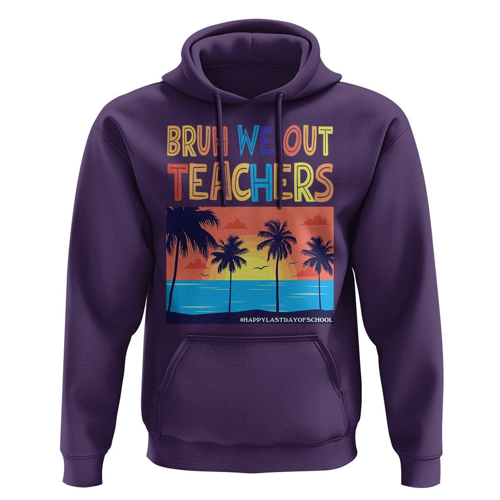 End Of School Year Hoodie Bruh We Out Teachers Summer Vacation TS11 Purple Print Your Wear
