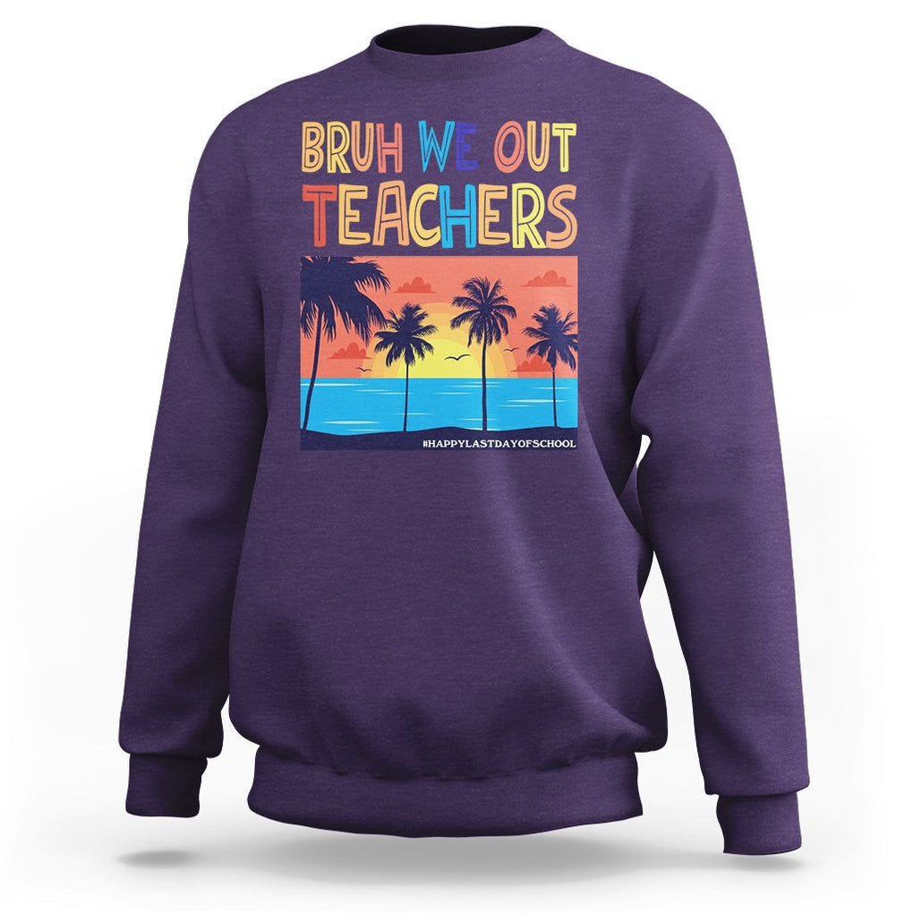 End Of School Year Sweatshirt Bruh We Out Teachers Summer Vacation TS11 Purple Print Your Wear