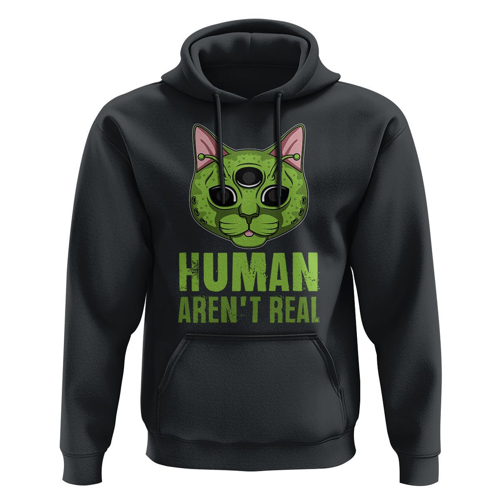 Funny Alien Cat Hoodie Human Aren't Real Cute Mythical Creature TS11 Black Print Your Wear