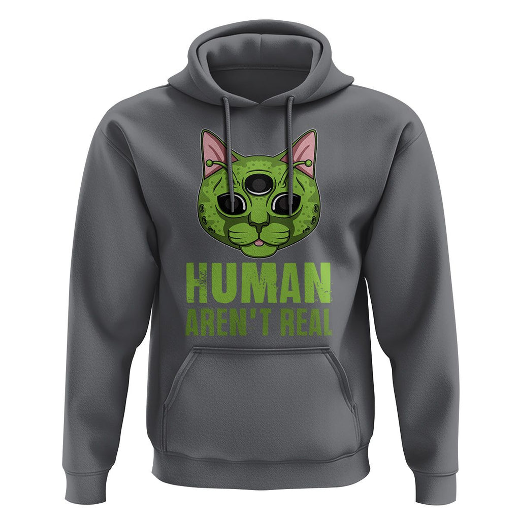 Funny Alien Cat Hoodie Human Aren't Real Cute Mythical Creature TS11 Charcoal Print Your Wear