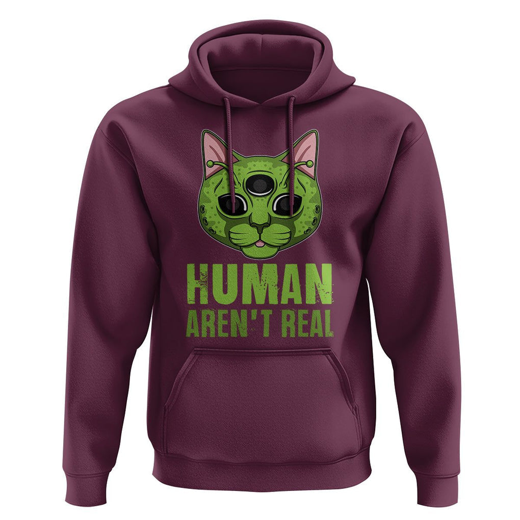Funny Alien Cat Hoodie Human Aren't Real Cute Mythical Creature TS11 Maroon Print Your Wear