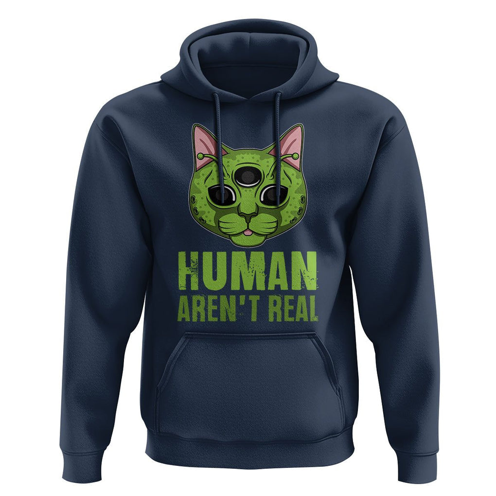 Funny Alien Cat Hoodie Human Aren't Real Cute Mythical Creature TS11 Navy Print Your Wear