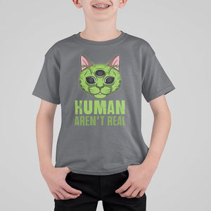 Funny Alien Cat T Shirt For Kid Human Aren't Real Cute Mythical Creature TS11 Charcoal Print Your Wear