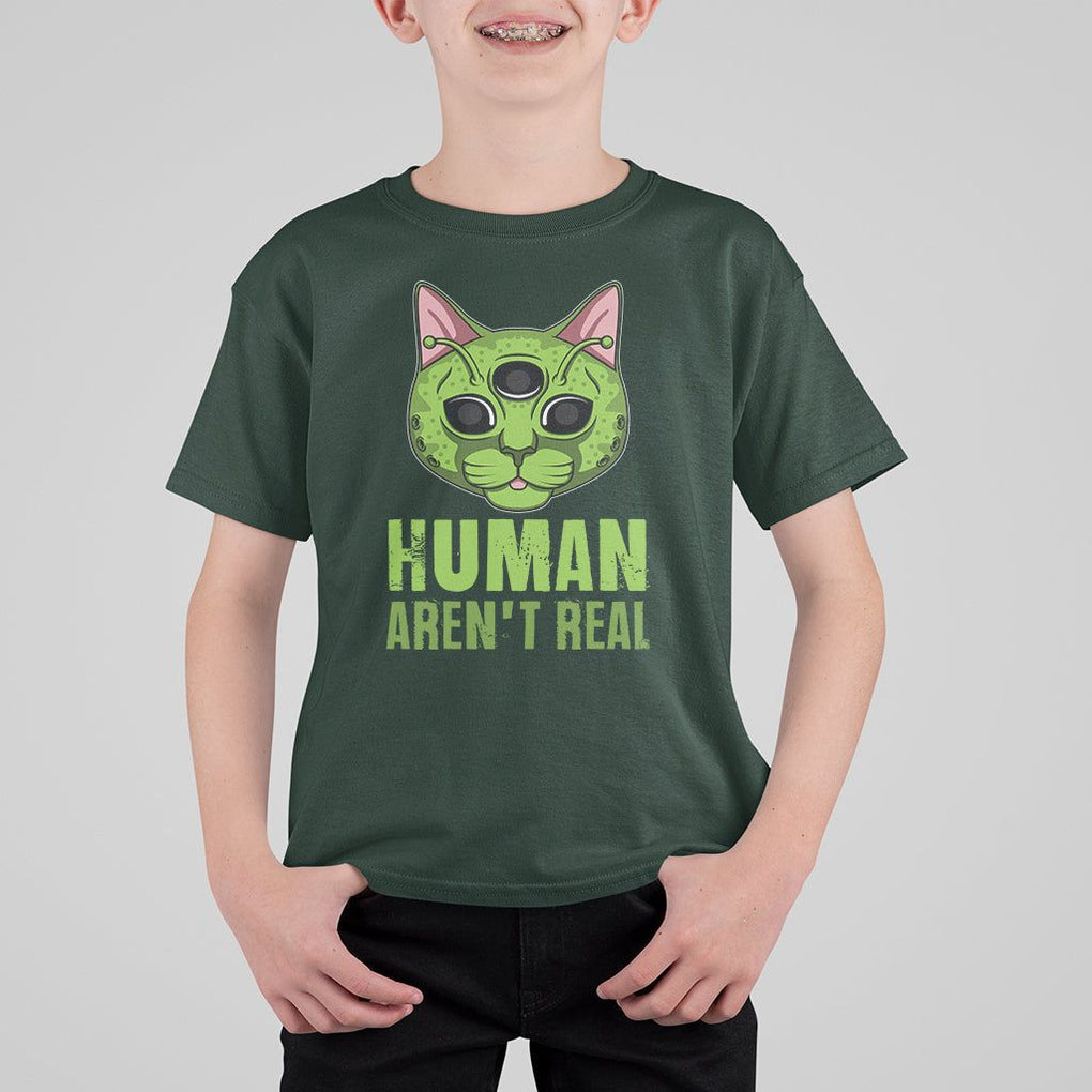 Funny Alien Cat T Shirt For Kid Human Aren't Real Cute Mythical Creature TS11 Dark Forest Green Print Your Wear