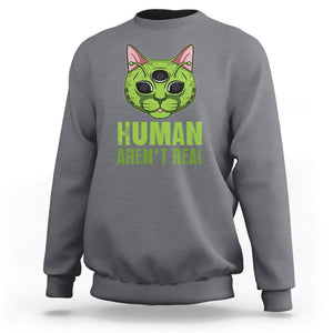 Funny Alien Cat Sweatshirt Human Aren't Real Cute Mythical Creature TS11 Charcoal Print Your Wear