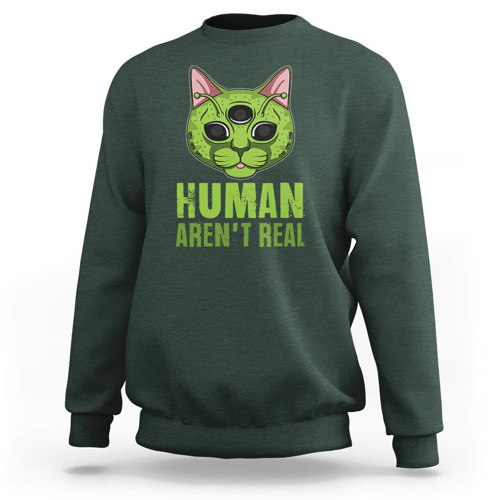 Funny Alien Cat Sweatshirt Human Aren't Real Cute Mythical Creature TS11 Dark Forest Green Print Your Wear