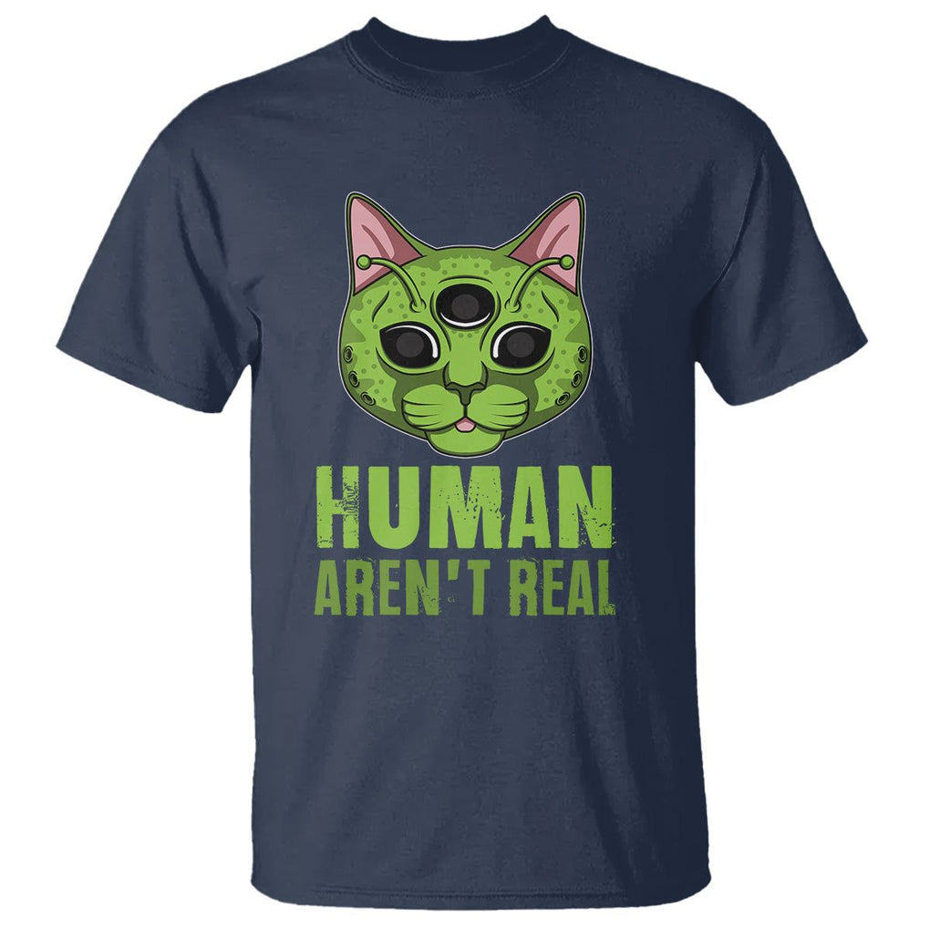 Funny Alien Cat T Shirt Human Aren't Real Cute Mythical Creature TS11 Navy Print Your Wear