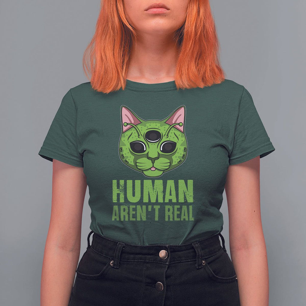 Funny Alien Cat T Shirt For Women Human Aren't Real Cute Mythical Creature TS11 Dark Forest Green Print Your Wear