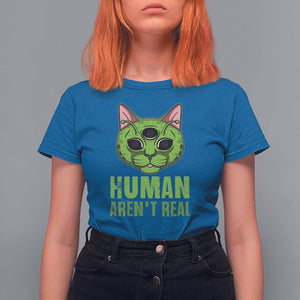 Funny Alien Cat T Shirt For Women Human Aren't Real Cute Mythical Creature TS11 Royal Blue Print Your Wear
