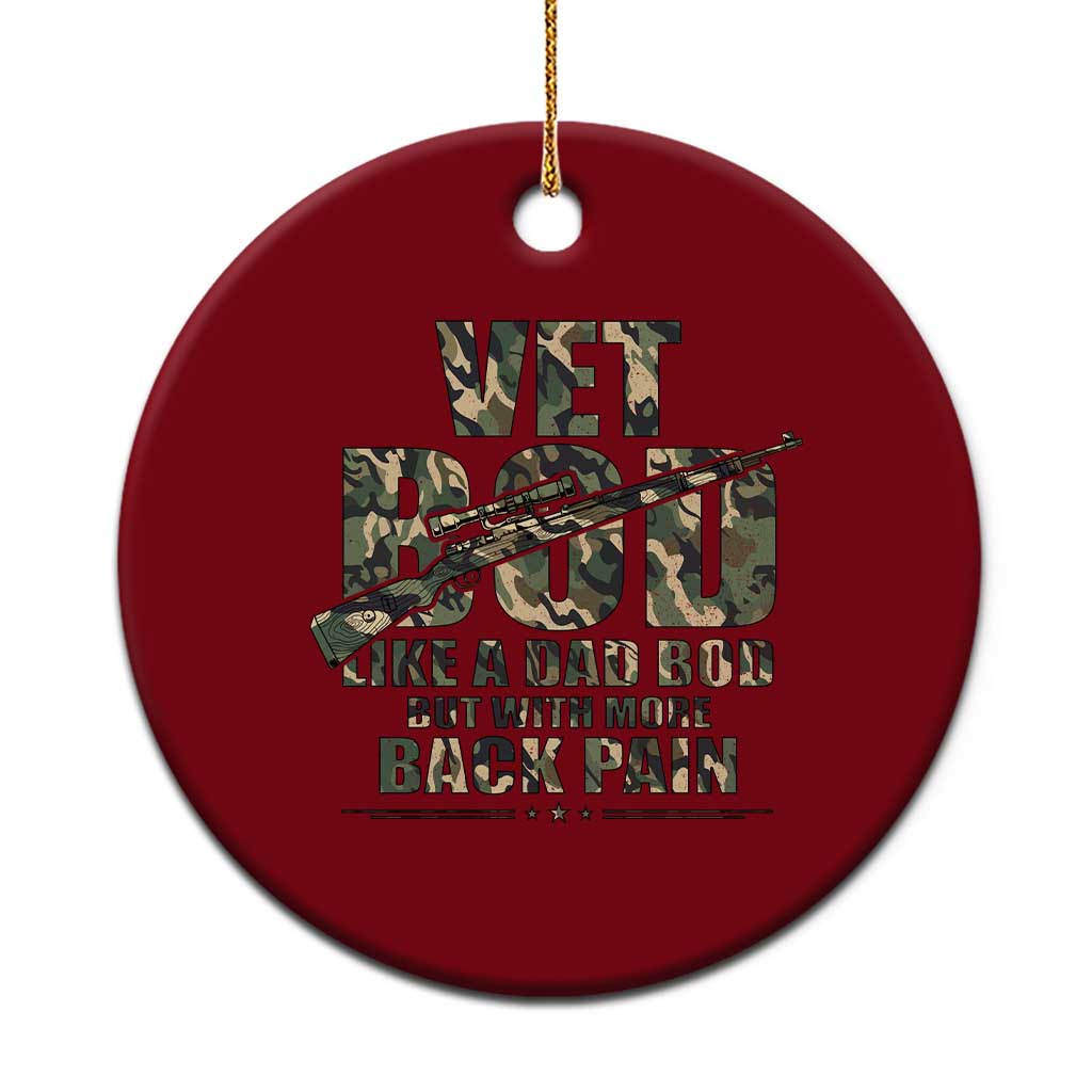 Funny Veteran Vet Bod Like A Dad Bod But With More Back Pain Ceramic Ornament TS11 1pc Red Print Your Wear