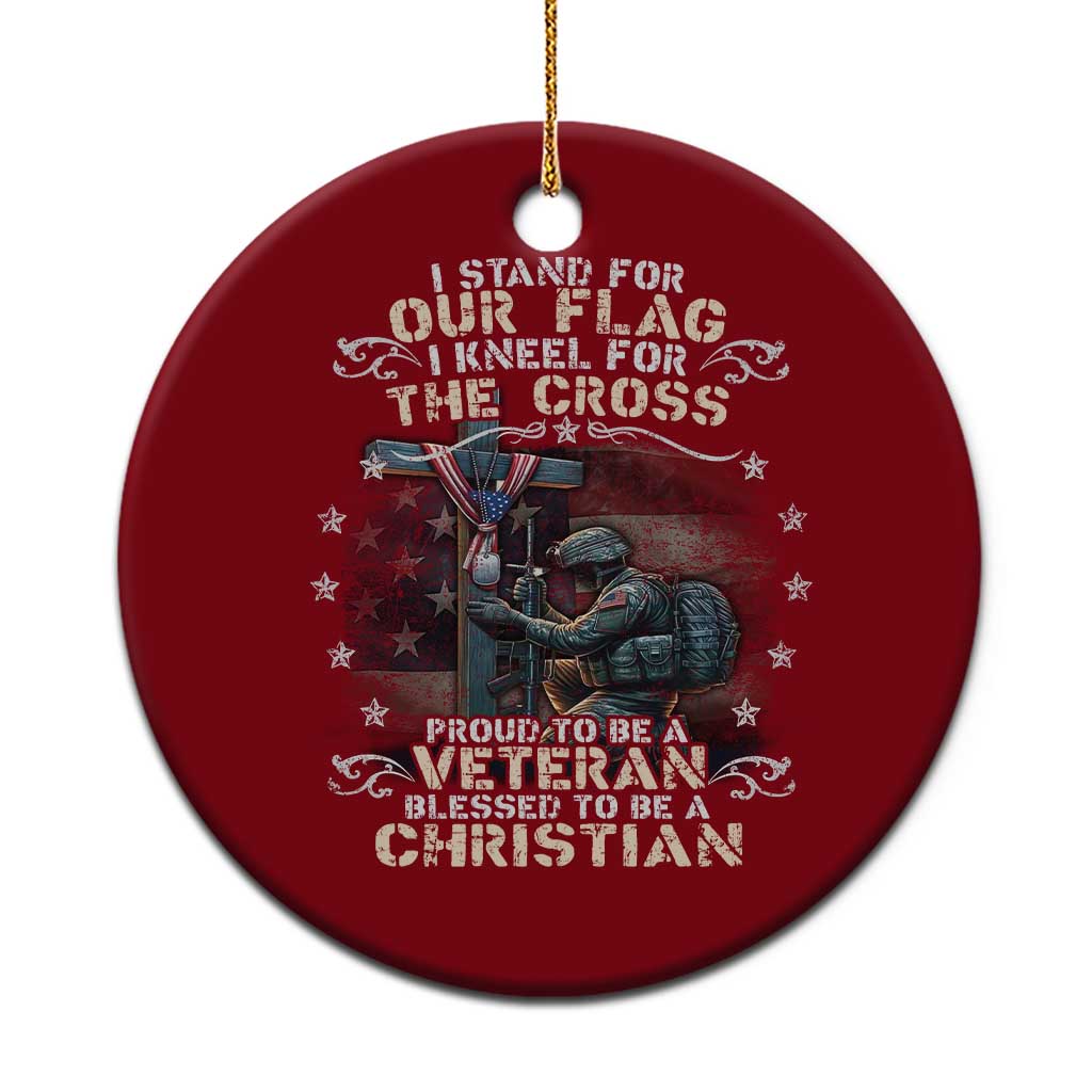 I Stand For Our Flag I Kneel For The Cross Proud Christian Veteran Ceramic Ornament TS11 1pc Red Print Your Wear