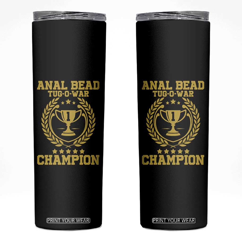 Funny #1 Anal Bead Tug O War Champion Skinny Tumbler Adult Humor Cringe - Print Your Wear