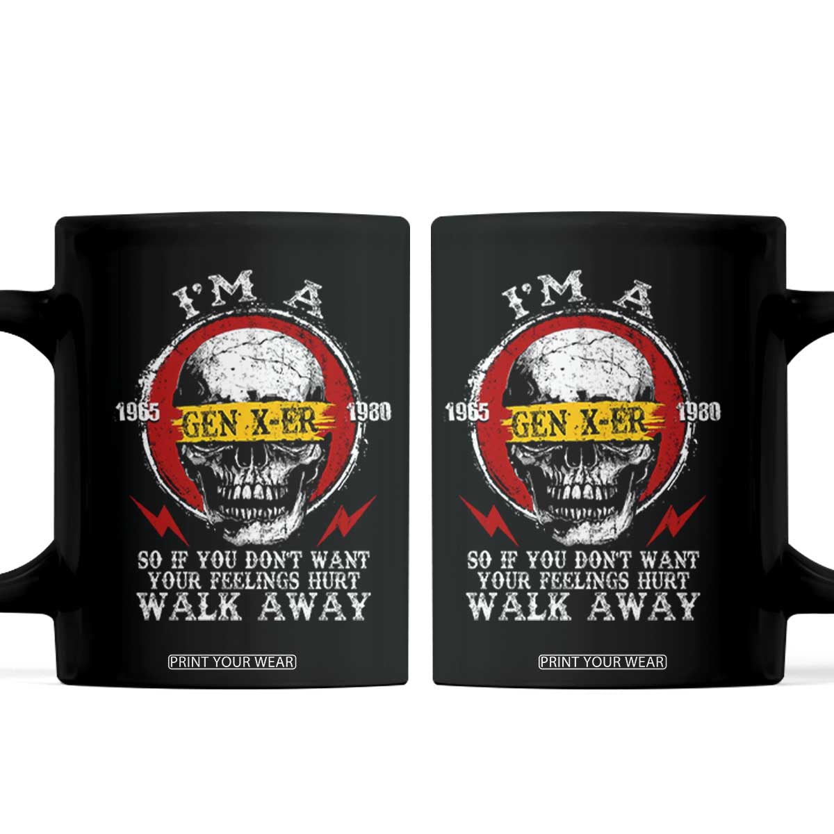 Funny I Am A Gen X-er Coffee Mug So If You Dont Want Your Feeling Hurt Walk Away Vintage Skull TS11 Black Print Your Wear