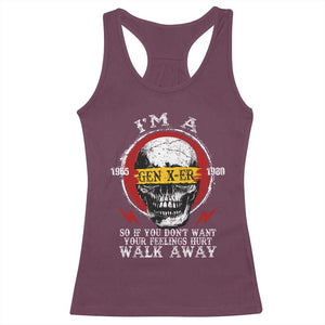 Funny I Am A Gen X-er Racerback Tank Top So If You Dont Want Your Feeling Hurt Walk Away Vintage Skull TS11 Maroon Print Your Wear