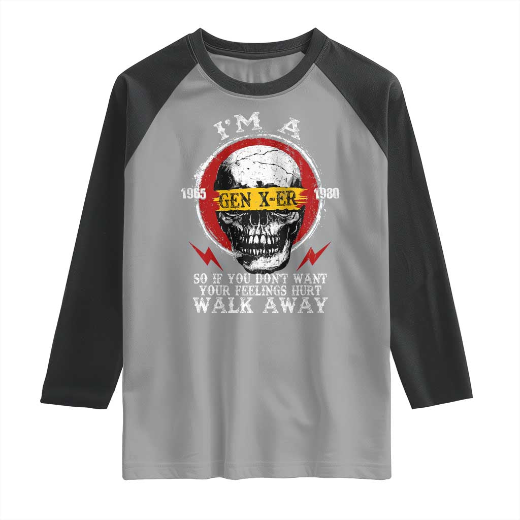 Funny I Am A Gen X-er Raglan Shirt So If You Dont Want Your Feeling Hurt Walk Away Vintage Skull TS11 Sport Gray Black Print Your Wear