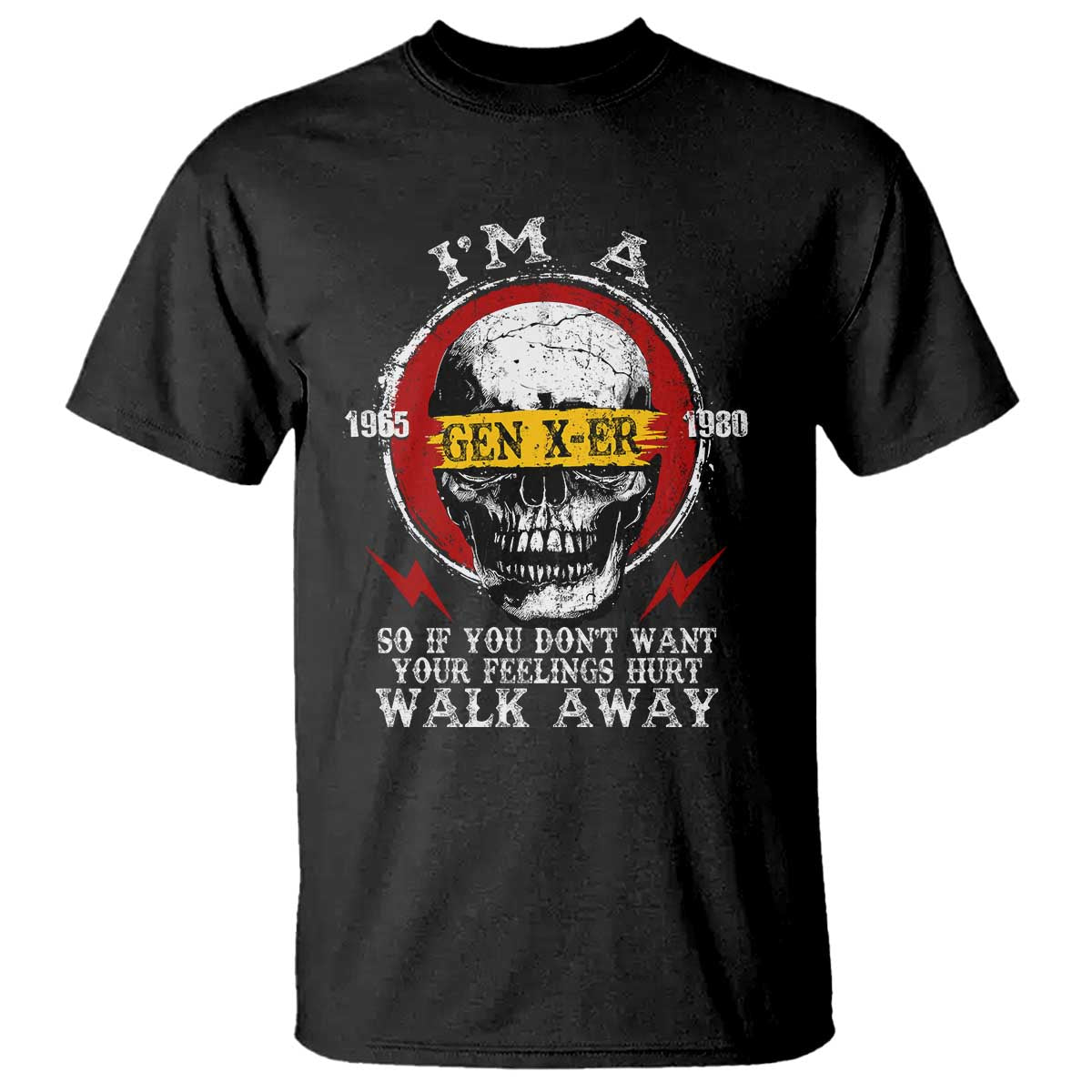 Funny I Am A Gen X-er T Shirt So If You Dont Want Your Feeling Hurt Walk Away Vintage Skull TS11 Black Print Your Wear
