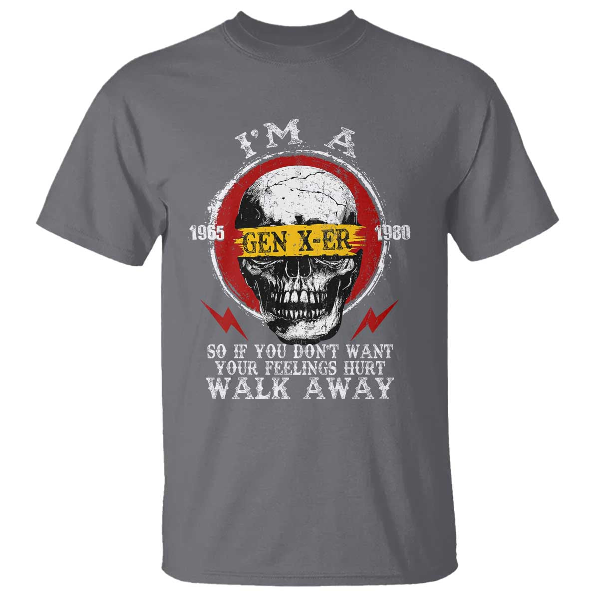 Funny I Am A Gen X-er T Shirt So If You Dont Want Your Feeling Hurt Walk Away Vintage Skull TS11 Charcoal Print Your Wear