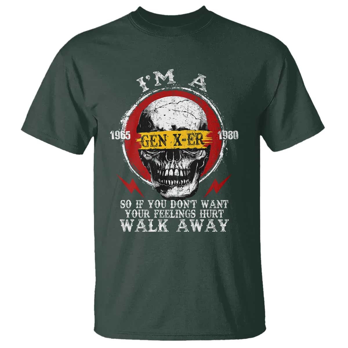 Funny I Am A Gen X-er T Shirt So If You Dont Want Your Feeling Hurt Walk Away Vintage Skull TS11 Dark Forest Green Print Your Wear
