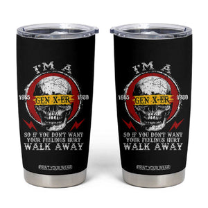 Funny I Am A Gen X-er Tumbler Cup So If You Dont Want Your Feeling Hurt Walk Away Vintage Skull TS11 Black Print Your Wear