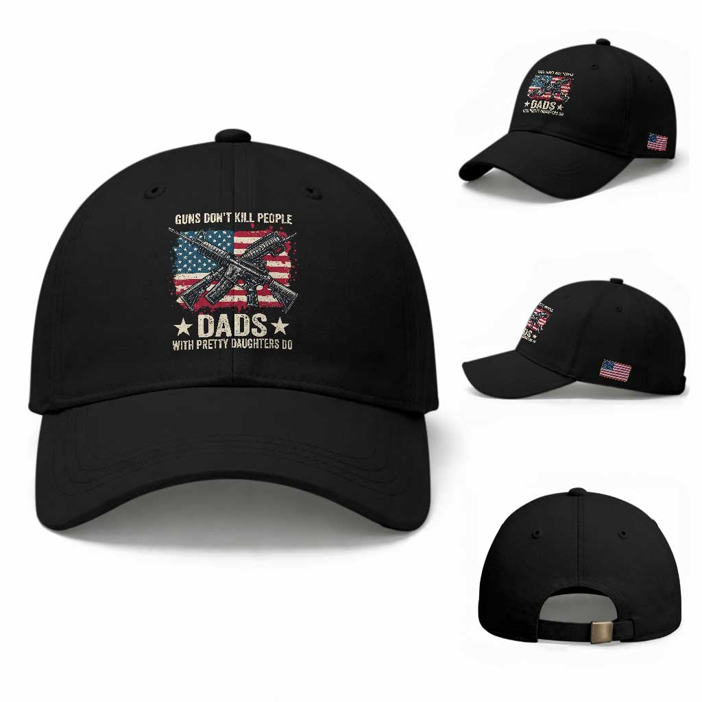 Funny Guns Don't Kill People Dads With Pretty Daughters Do Baseball Cap Girl Dad Vintage American Flag TS11 Baseball Cap Universal Fit Black Print Your Wear