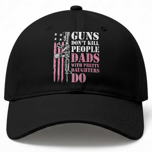 Funny Gun Don't Kill People Dads With Pretty Daughters Do Baseball Cap Girl Dad Pink American Flag TS11 Print Your Wear