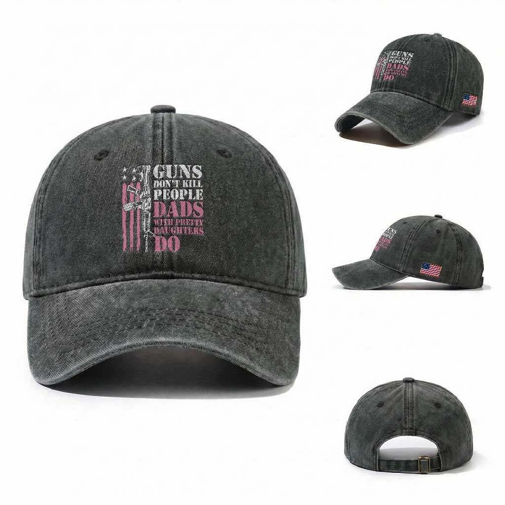 Funny Gun Don't Kill People Dads With Pretty Daughters Do Washed Cotton Baseball Cap Girl Dad Pink American Flag TS11 Washed Cap Universal Fit Dark Green Print Your Wear