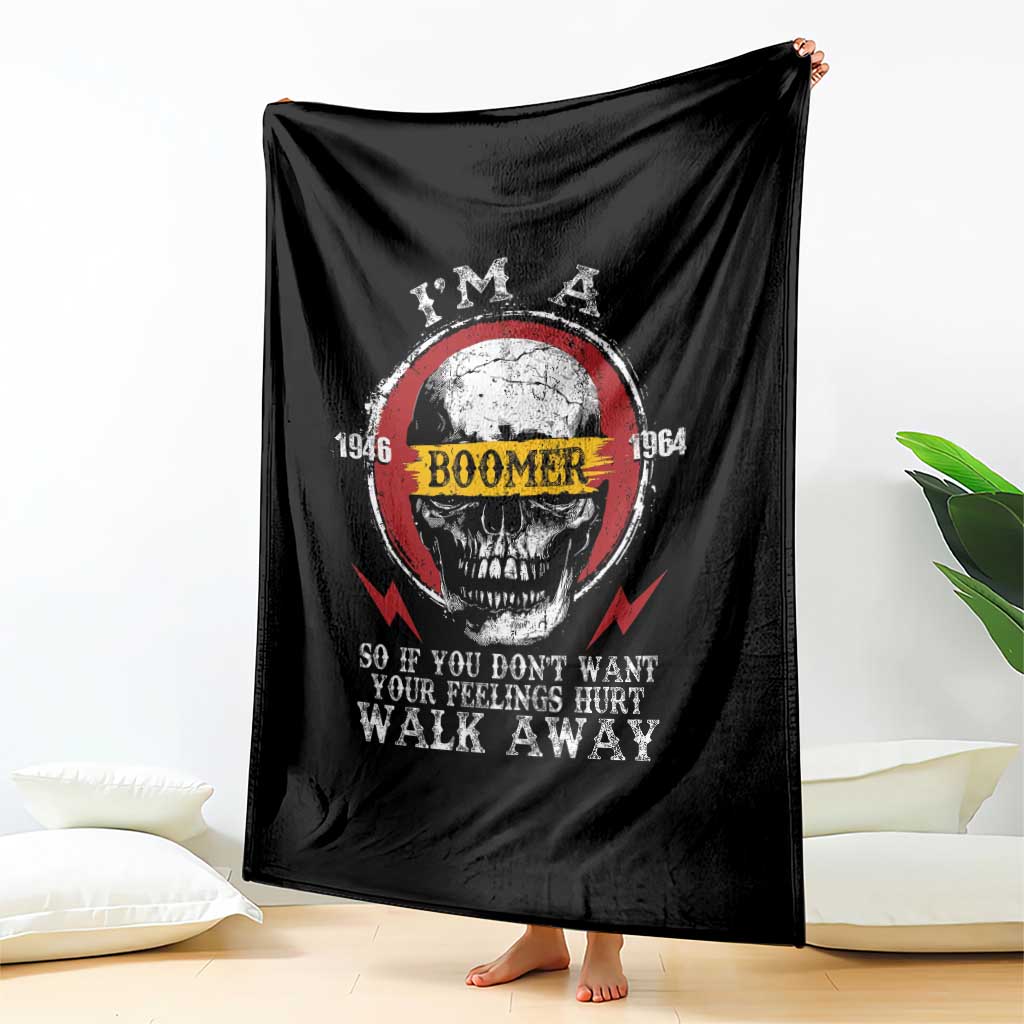 Funny I Am A Boomer Throw Blanket So If You Dont Want Your Feeling Hurt Walk Away Vintage Skull TS11 Print Your Wear