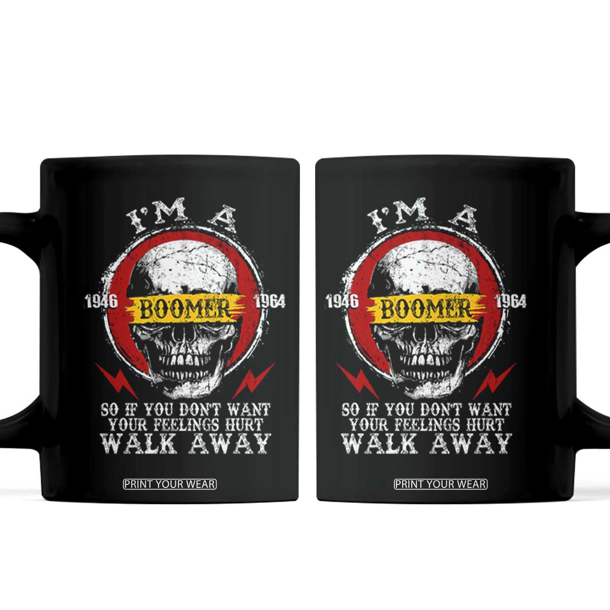 Funny I Am A Boomer Coffee Mug So If You Dont Want Your Feeling Hurt Walk Away Vintage Skull TS11 Black Print Your Wear