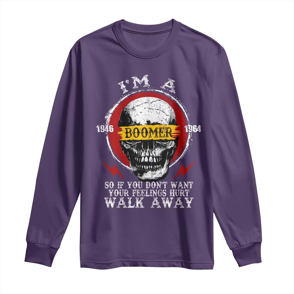 Funny I Am A Boomer Long Sleeve Shirt So If You Dont Want Your Feeling Hurt Walk Away Vintage Skull TS11 Purple Print Your Wear