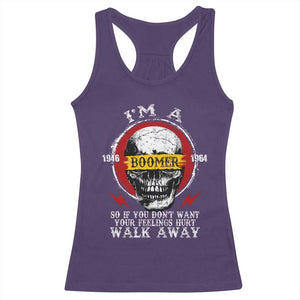 Funny I Am A Boomer Racerback Tank Top So If You Dont Want Your Feeling Hurt Walk Away Vintage Skull TS11 Purple Print Your Wear