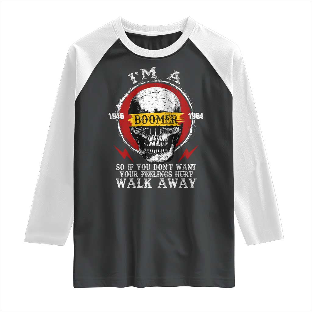 Funny I Am A Boomer Raglan Shirt So If You Dont Want Your Feeling Hurt Walk Away Vintage Skull TS11 Black White Print Your Wear