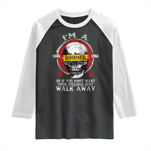 Funny I Am A Boomer Raglan Shirt So If You Dont Want Your Feeling Hurt Walk Away Vintage Skull TS11 Black White Print Your Wear