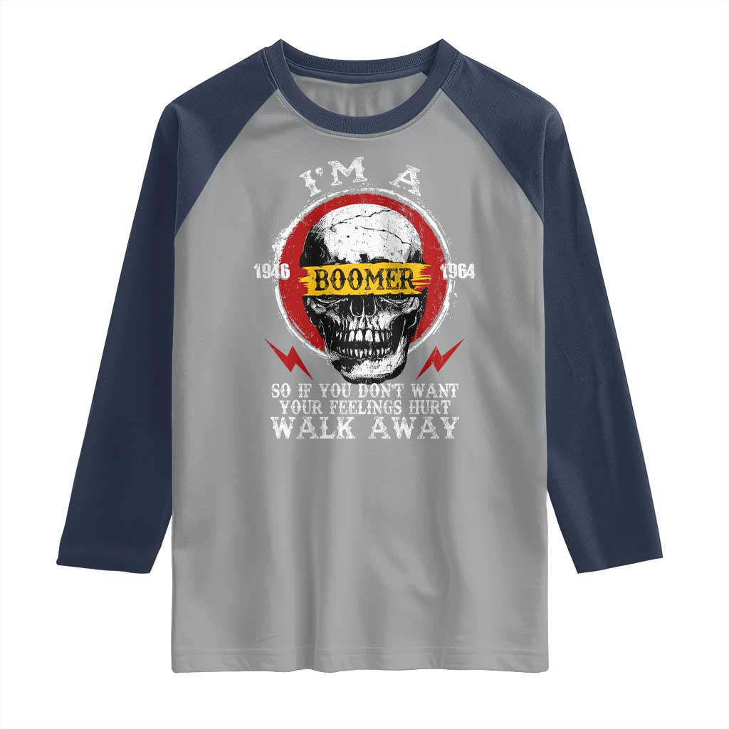 Funny I Am A Boomer Raglan Shirt So If You Dont Want Your Feeling Hurt Walk Away Vintage Skull TS11 Sport Gray Navy Print Your Wear