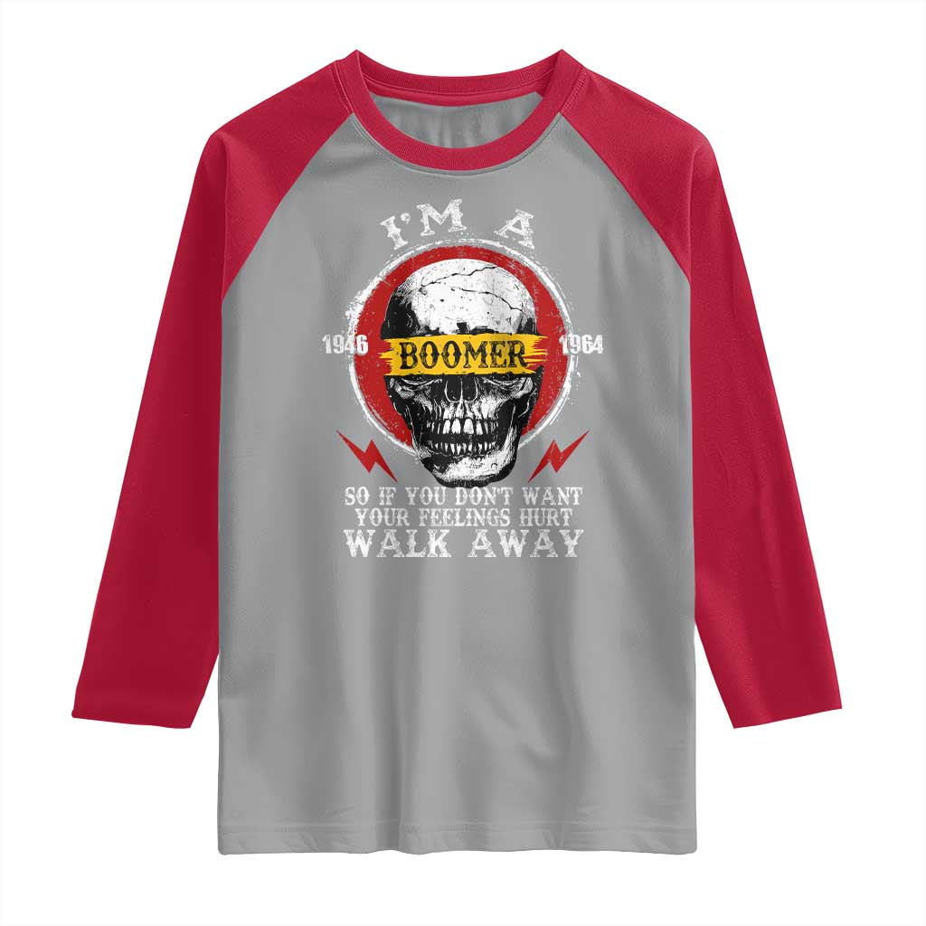 Funny I Am A Boomer Raglan Shirt So If You Dont Want Your Feeling Hurt Walk Away Vintage Skull TS11 Sport Gray Red Print Your Wear