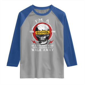 Funny I Am A Boomer Raglan Shirt So If You Dont Want Your Feeling Hurt Walk Away Vintage Skull TS11 Sport Gray Royal Print Your Wear