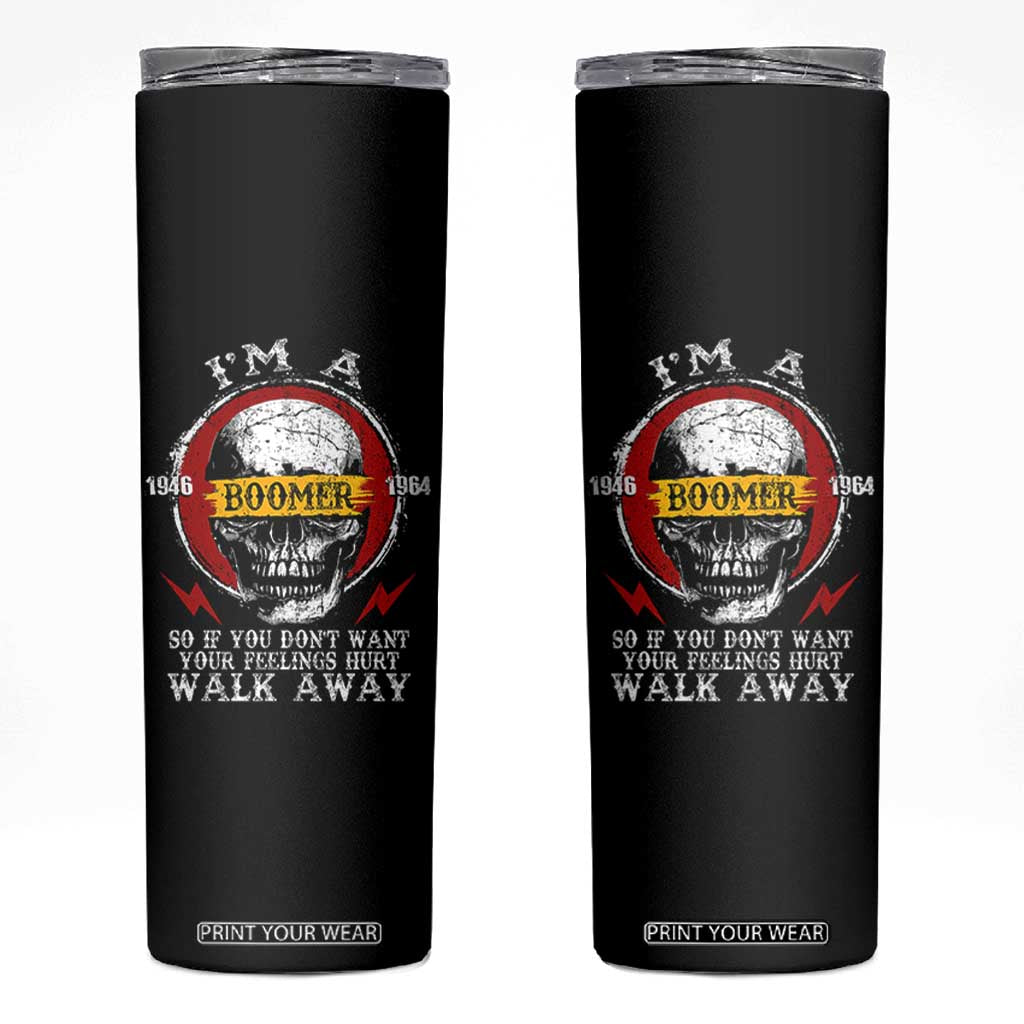 Funny I Am A Boomer Skinny Tumbler So If You Dont Want Your Feeling Hurt Walk Away Vintage Skull TS11 Black Print Your Wear