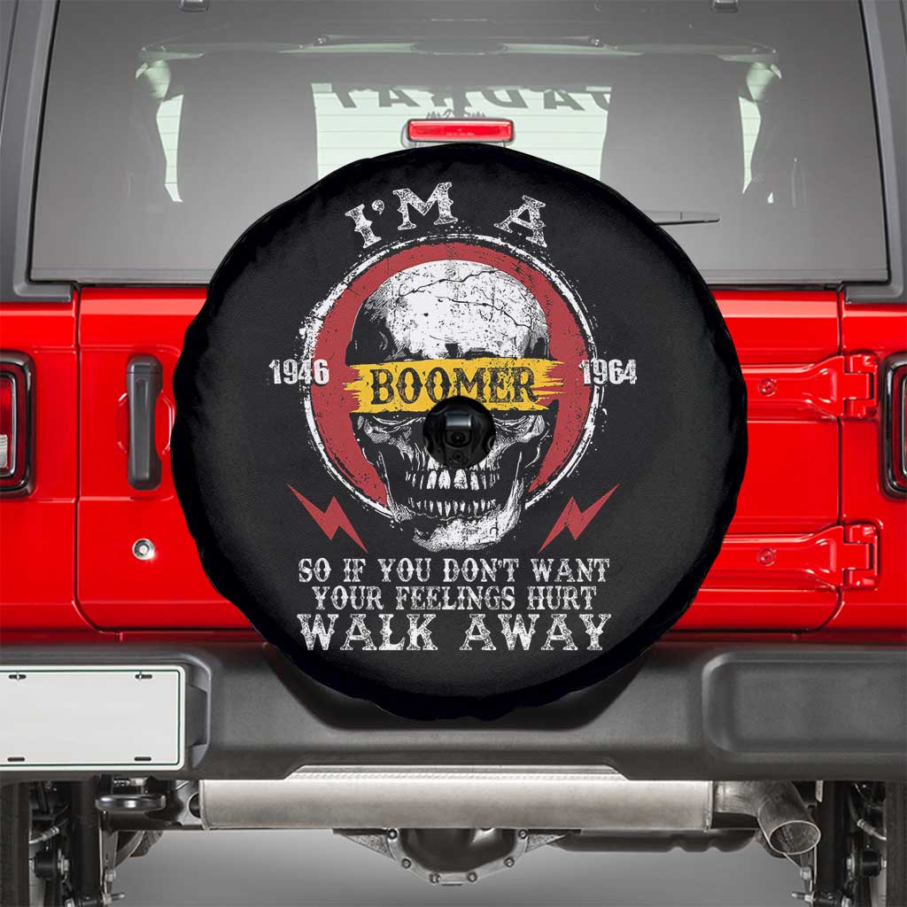 Funny I Am A Boomer Spare Tire Cover So If You Dont Want Your Feeling Hurt Walk Away Vintage Skull TS11 Black Print Your Wear