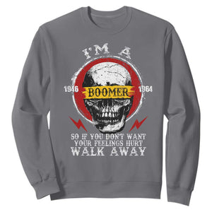 Funny I Am A Boomer Sweatshirt So If You Dont Want Your Feeling Hurt Walk Away Vintage Skull TS11 Charcoal Print Your Wear