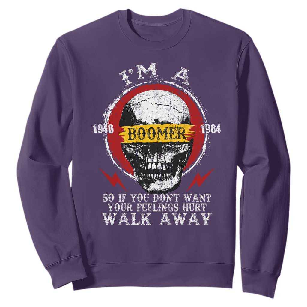 Funny I Am A Boomer Sweatshirt So If You Dont Want Your Feeling Hurt Walk Away Vintage Skull TS11 Purple Print Your Wear