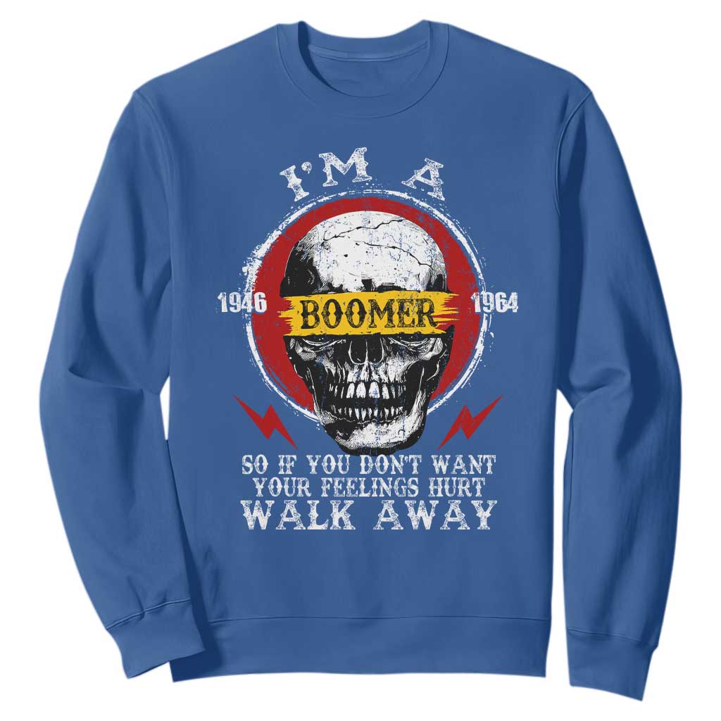 Funny I Am A Boomer Sweatshirt So If You Dont Want Your Feeling Hurt Walk Away Vintage Skull TS11 Royal Blue Print Your Wear