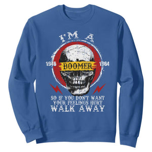 Funny I Am A Boomer Sweatshirt So If You Dont Want Your Feeling Hurt Walk Away Vintage Skull TS11 Royal Blue Print Your Wear
